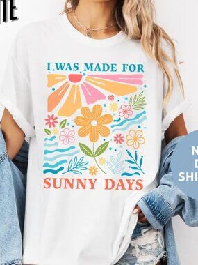 I Was Made For Sunny Days Shirt, Beach Shirt, Summer Vibes Tee